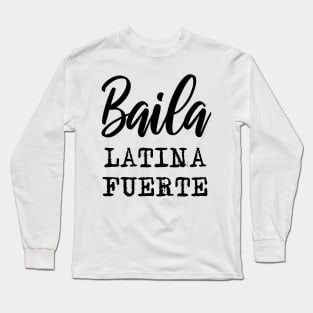 BAILA LATINA FUERTE Alexandria Ocasio-Cortez Dance Gifts Mug Sticker Long Sleeve T-Shirt